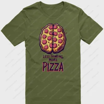 Pizza brain T shirt - less thinking, more pizza